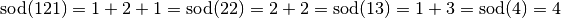 \text{sod}(121) = 1 + 2 + 1 = \text{sod}(22) = 2 + 2 = \text{sod}(13) = 1 + 3 = \text{sod}(4) = 4