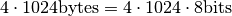 4 \cdot 1024 \text{bytes} = 4 \cdot 1024 \cdot 8 \text{bits}